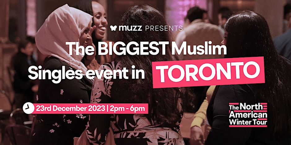 Muzz Canada Presents | The BIGGEST (500+) Muslim Singles event in Toronto!