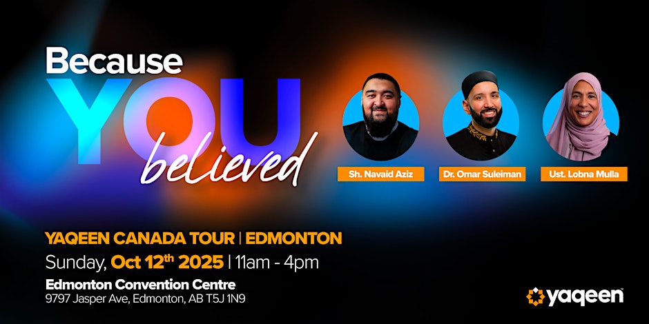 Yaqeen Canada Tour: Because You Believed - Edmonton