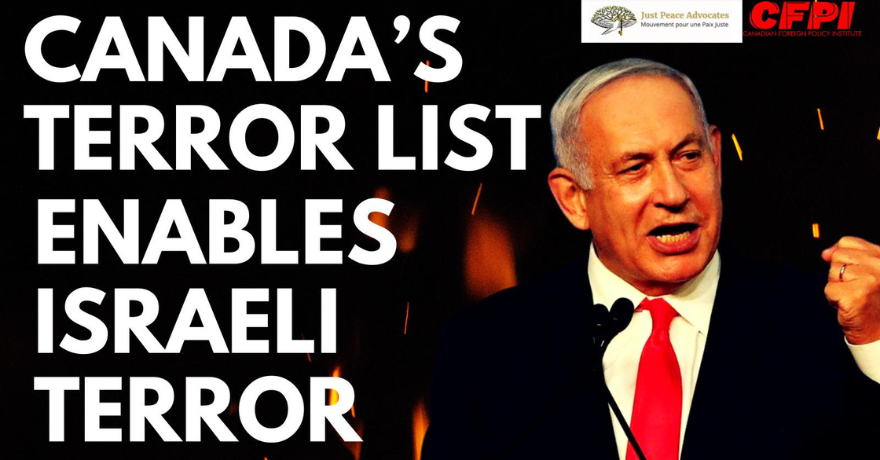 Canadian Foreign Policy Institute Canada’s terror list enables Israeli terror