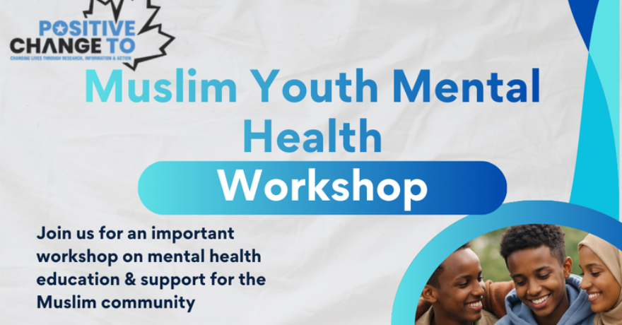 Positve Change Naseeha Muslim Youth Mental Health Workshop Ages ages 15–21