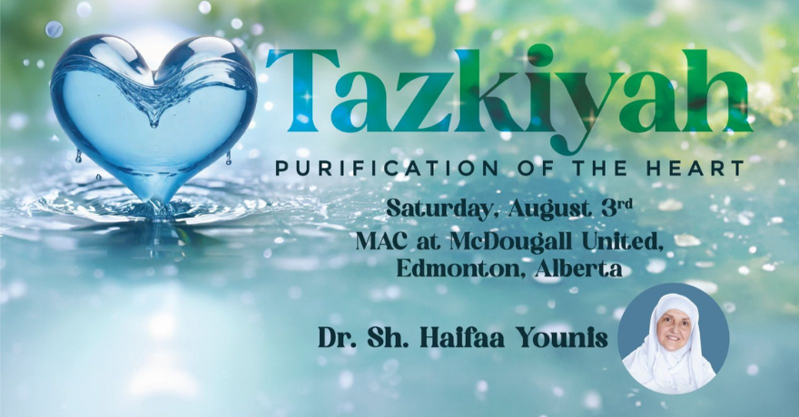 Edmonton Tazkiyah: Purification of the Heart with Dr. Haifaa Younis