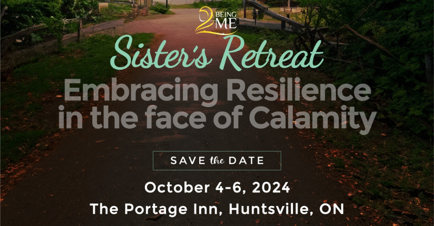 Being ME Sisters Retreat: Embracing Resilience in the Face of Calamity