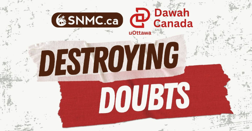 SNMC and Dawah Canada: Destroying Doubts