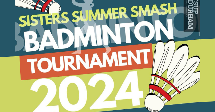 Sisters United by Play (SUP) Durham Sisters Summer Smash Badminton Tournament 2024 Registration
