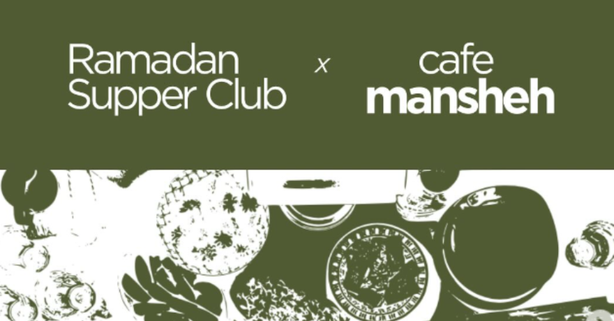 Community Iftar Initiative x Cafe Mansheh Ramadan Supper Club