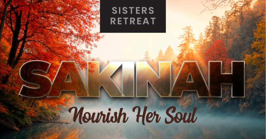 Sister’s Retreat 2025 Sakinah: Nourish Her Soul