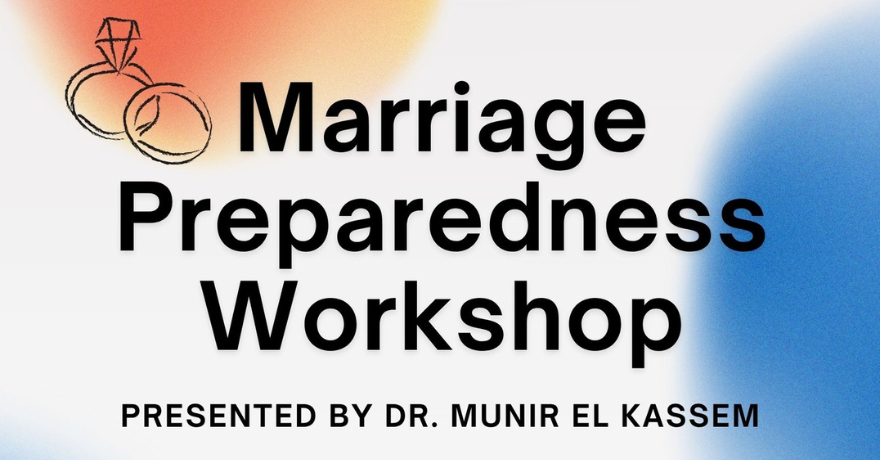 Islamic Centre of Southwest Ontario Marriage Preparedness Workshop with Dr. Munir El Kassem