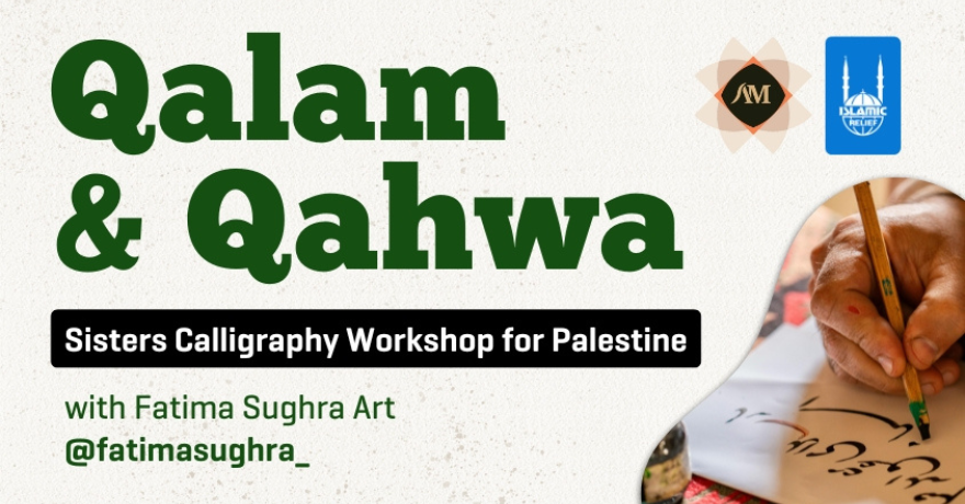 Islamic Relief Canada Qalam & Qahwa Sisters Calligraphy Workshop for Palestine