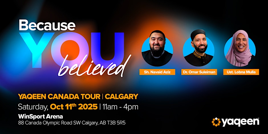 Yaqeen Canada Tour: Because You Believed - Calgary