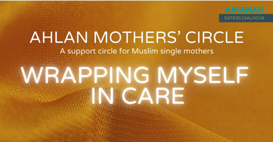 Sisters Dialogue Wrapping Myself in Care Muslim Single Mothers Circle