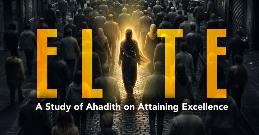 AlMaghrib Elite A Study of Ahadith on Attaining Excellenc