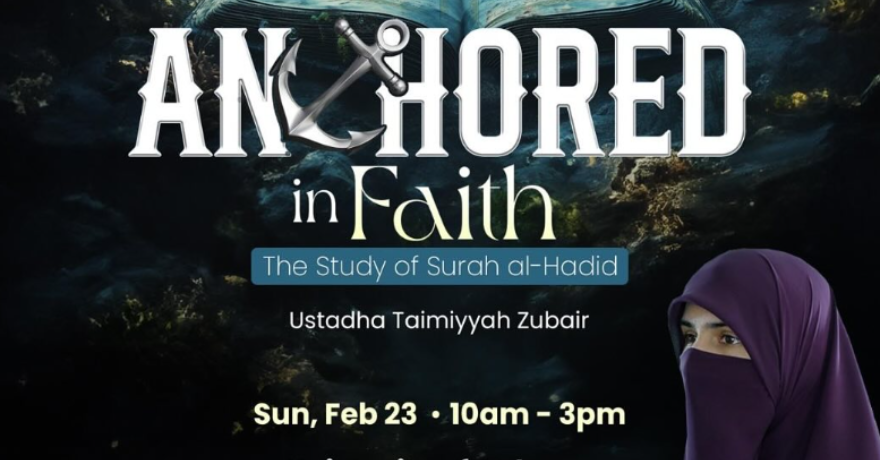 Anchored in Faith: The Study of Surah al-Hadid with Ustadha Taimiyyah Zubair