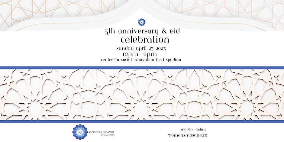 5th Year Anniversary and Eid Celebration with the Women’s Mosque of Canada!