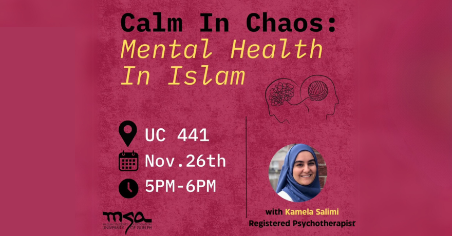 Guelph Muslim Students Association Calm in Chaos: Mental Health in Islam