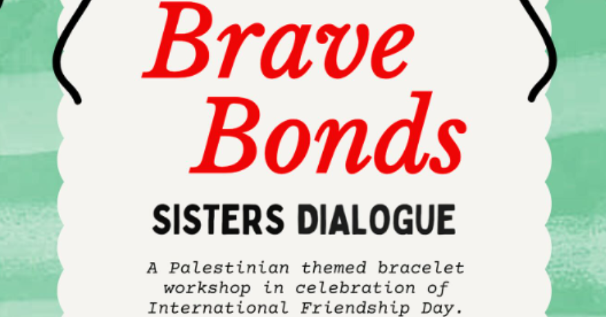 Brave Bonds X Sisters Dialogue Palestine-Themed Friendship Bracelets