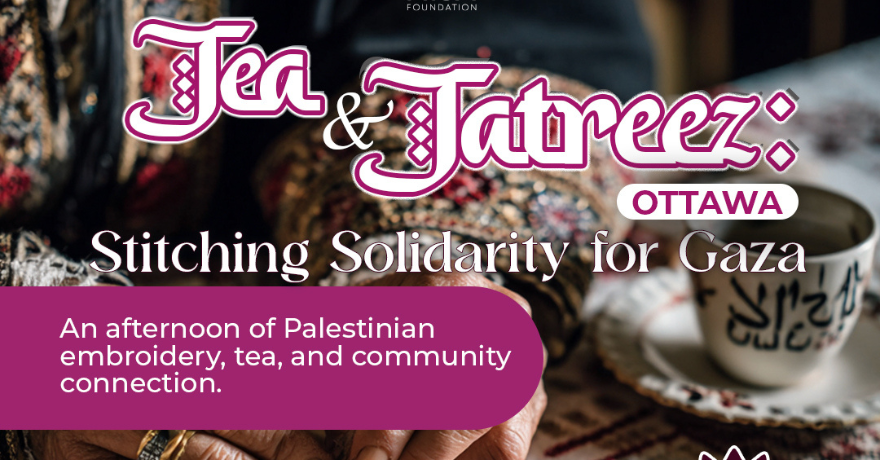 Nisa Foundation Tea & Tatreez Stitching Solidarity for Gaza (Women Only)