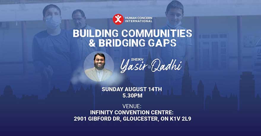 Human Concern International Sh. Yasir Qadhi: Building Communities & Bridging Gaps (Ottawa)