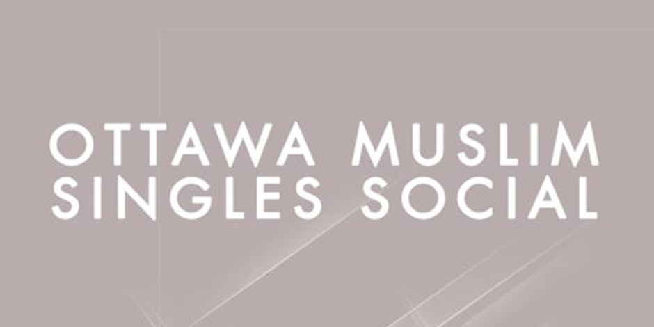 Ottawa Muslim Singles Social Age Group: 25 – 50