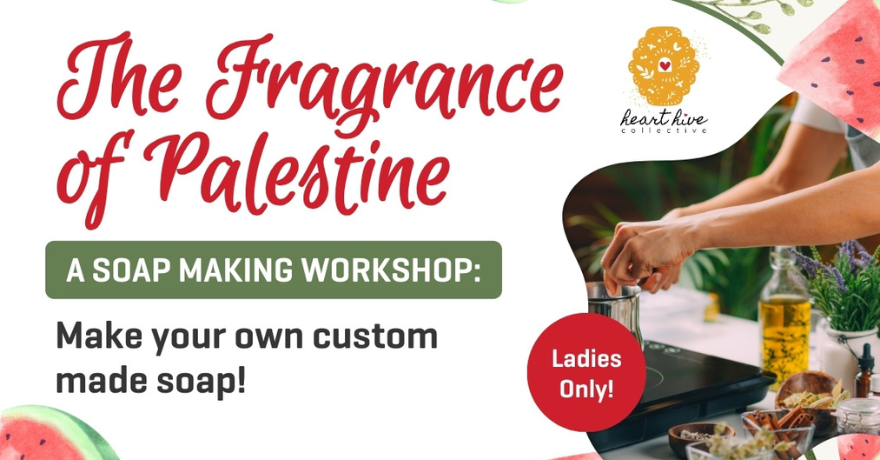 Islamic Relief Canada Ladies Only The Fragrance of Palestine A Soap-Making Workshop 