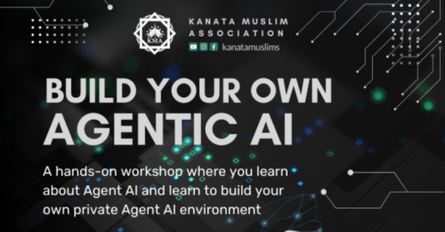 Kanata Muslim Association Building your own Agentic AI