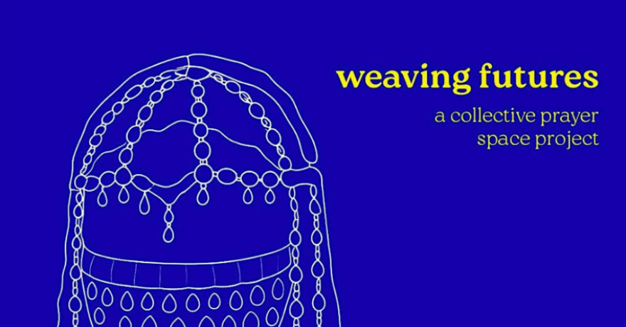 Weaving Futures: Muslim Women Collective Prayer Space Project