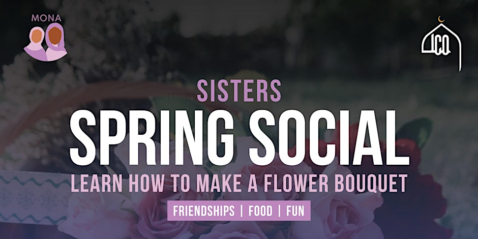 Muslimahs of North America (MONA) Sisters Spring Social