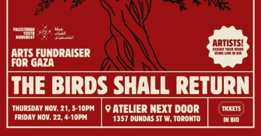 Palestinian Youth Movement Arts Fundraiser The Birds Shall Return; The Spirit of Sumud & Return