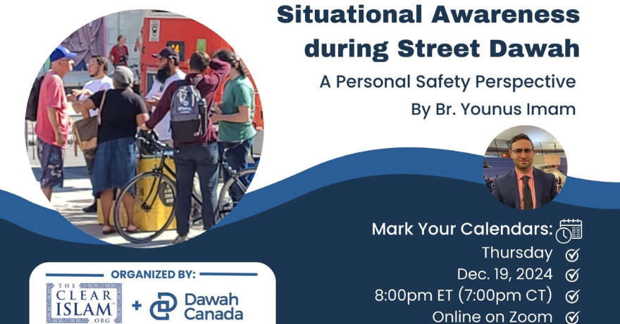 Situational Awareness During Street Dawah: A Personal Safety Perspective (Registration Deadline Dec 18)