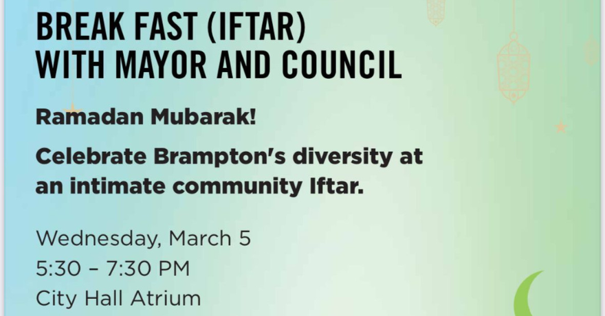 Break Fast (Iftar with Brampton Mayor and Council (Register by Feb 25)