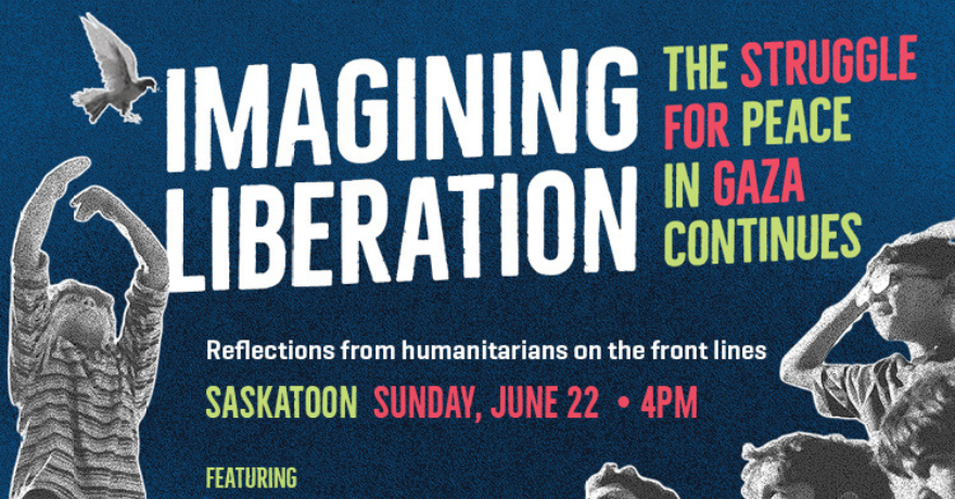 Islamic Relief Canada Imagining Liberation: The Struggle for Peace in Gaza Continues | Saskatoon