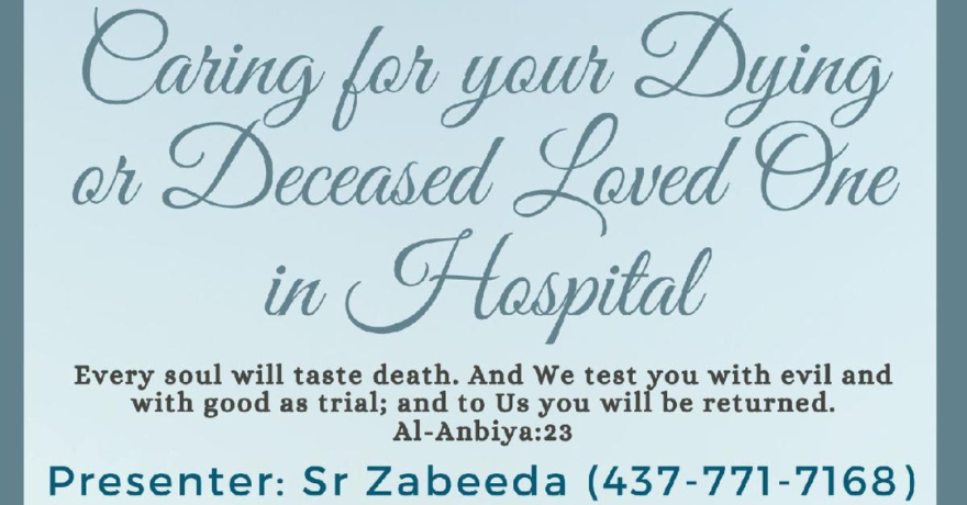 Brampton Islamic Centre Sisters Only Caring for Your Deceased or Dying Loved One in Hospital (Ghusl Presentation)