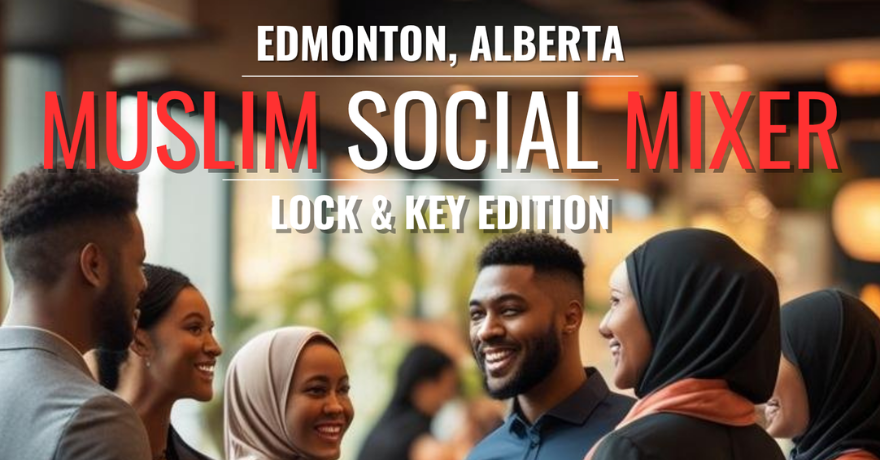 Muslim Social Mixer- Lock & Key Edition