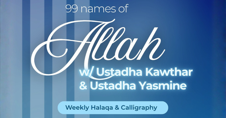 99 Names of Allah Halaqa for Sisters