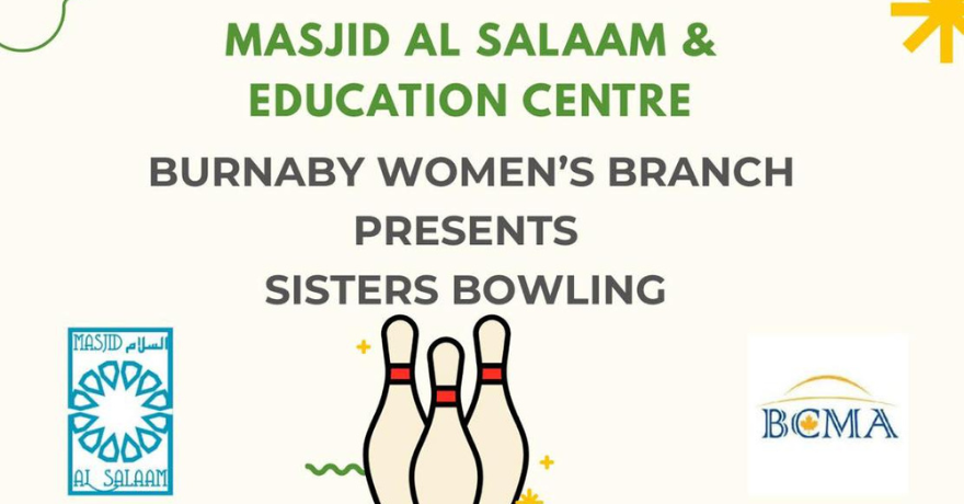 Masjid Al Salaam Burnaby Women’s Branch Presents Sisters Bowling