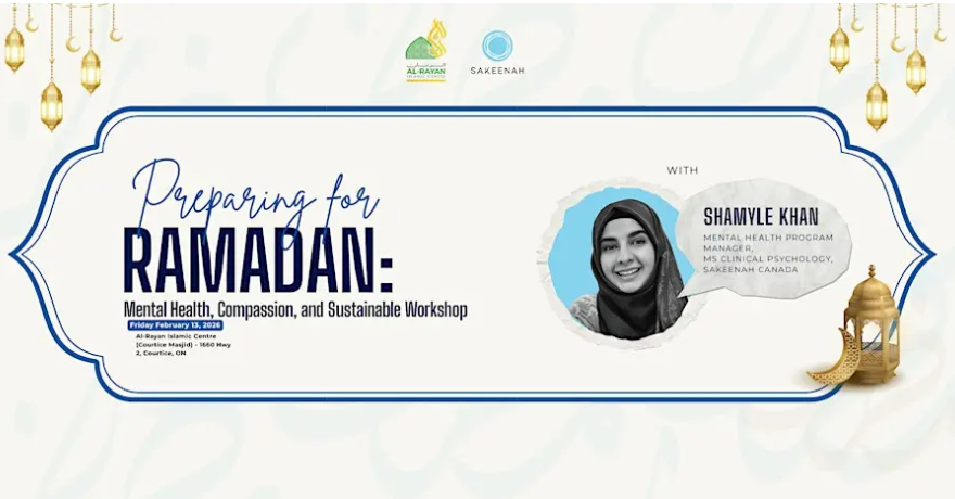 Sakeenah Canada Preparing for Ramadan: Mental Health, Compassion, and Sustainable Workshop