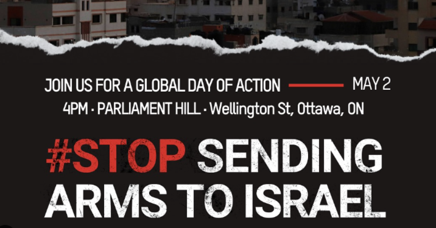 Ottawa Ceasefire Now Global Day of Action Stop Arms Sales to Israel