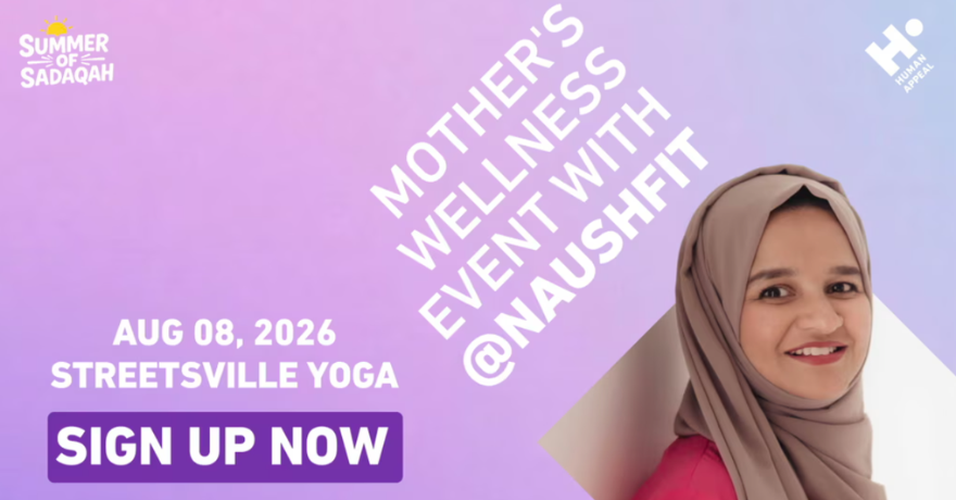 Human Appeal Summer of Sadaqah: Mother's Wellness with @Naushfit 