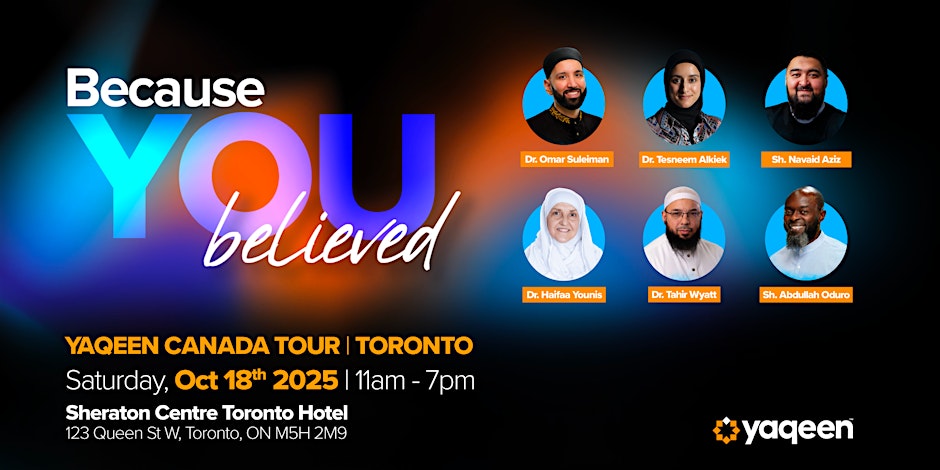 Yaqeen Canada Tour: Because You Believed - Toronto
