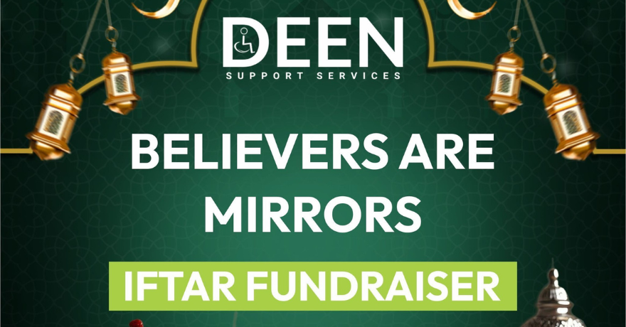 Believers Are Mirrors: Reflections of Care — DEEN Support Services Iftar Fundraiser