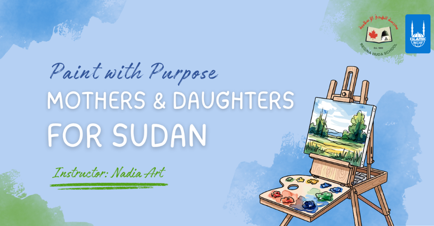 Islamic Relief Canada Paint with Purpose: Mothers & Daughters for Sudan