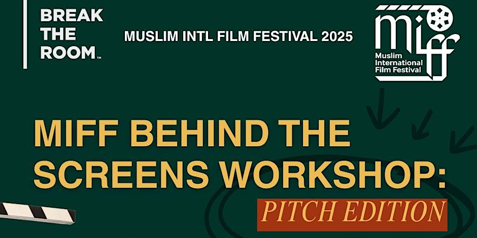 Muslim International Film Festival Behind the Screens Workshop: Pitch Edition