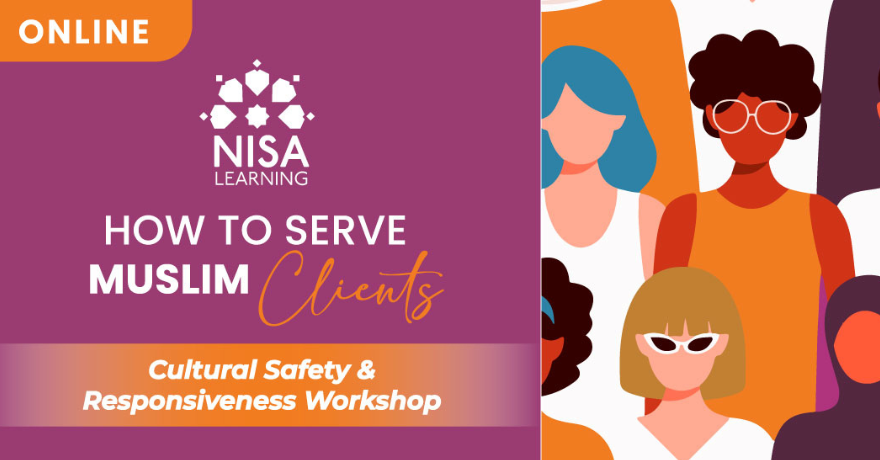 Nisa Foundation How to Support Muslim Women: Cultural Safety & Responsiveness Workshop