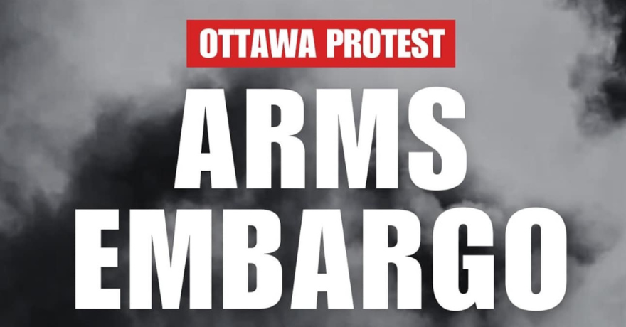 Ottawa Protest for Palestine Arms Embargo Now