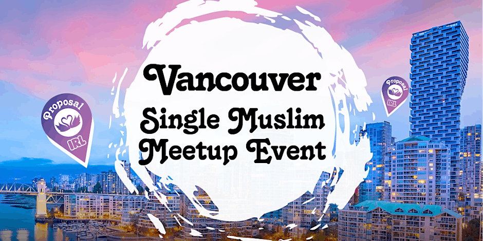 Proposal BIGGEST Muslim Singles Event in Vancouver