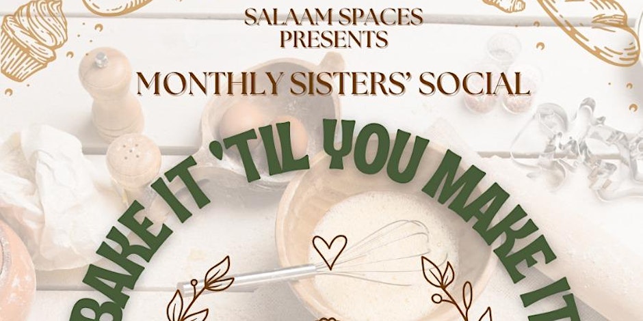 Salaam Spaces Bake It 'Til You Make It (Sisters Only)