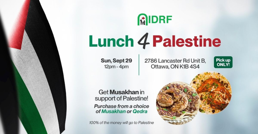 International Development and Relief Foundation (IDRF) Lunch 4 Palestine Fundraiser (Order Musakhan or Qedra)