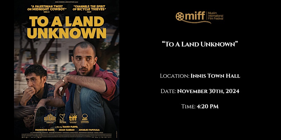 Muslim International Film Festival MIFF 'To a Land Unknown' (Palestinian Film)