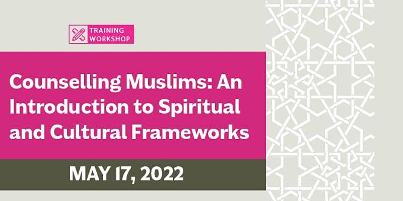REACH Edmonton Counselling Muslims: An Introduction to Spiritual and Cultural Frameworks