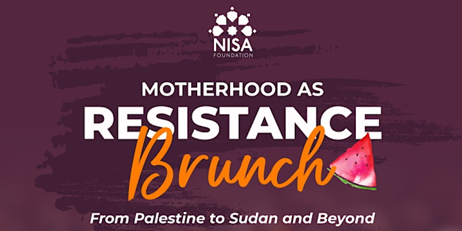 Nisa Foundation Mississauga Motherhood as Resistance Brunch