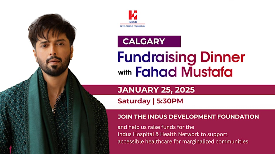 Indus Development Foundation Join us in Calgary with Pakistani Celebrity Fahad Mustafa